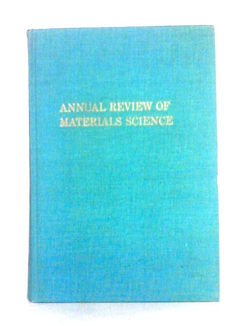Annual Review of Materials Science: Volume 3 1973. By Robert A. Huggins et al