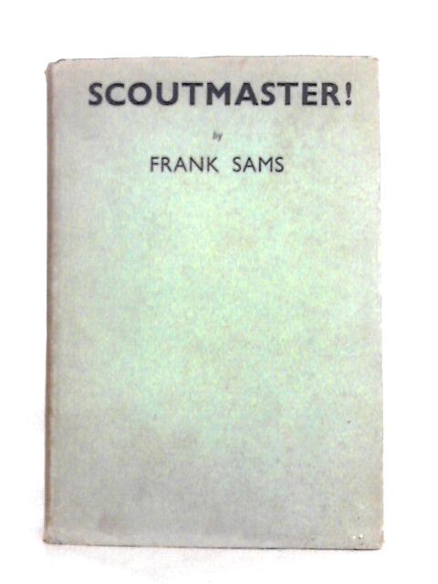 Scoutmaster! By Frank Sams