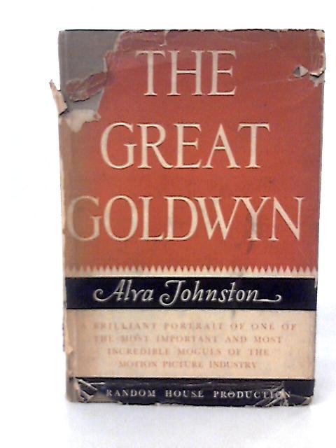 The Great Goldwyn By Alva Johnston