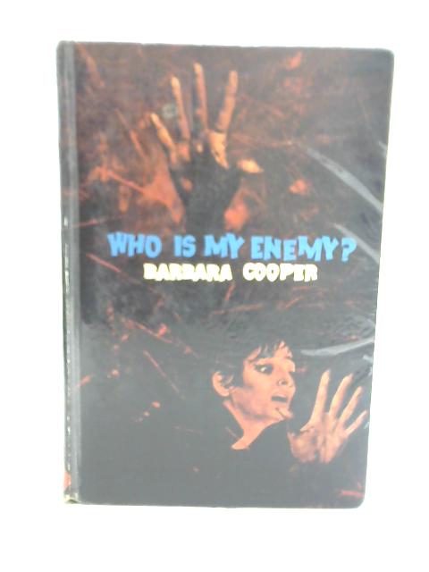 Who is My Enemy von Barbara Cooper