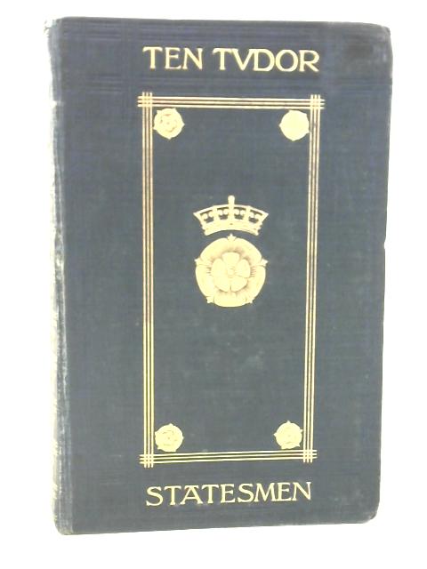 Ten Tudor Statesmen By Arthur D. Innes