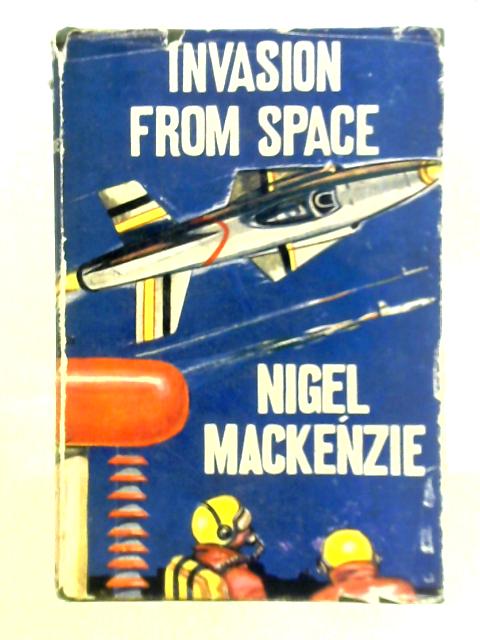 Invasion from Space By Nigel Mackenzie