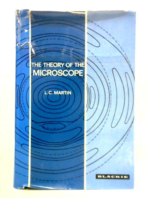 The Theory of the Microscope von L. C. Martin