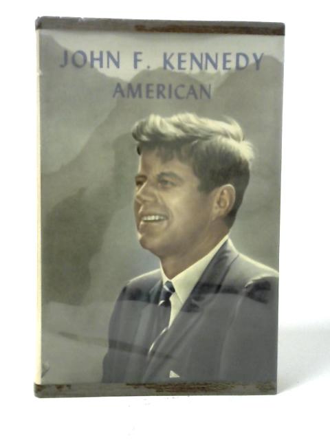 John F. Kennedy, American By Charles Dollen