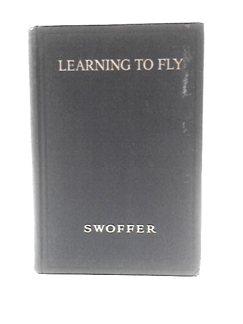 Learning to Fly By Frank A. Swoffer