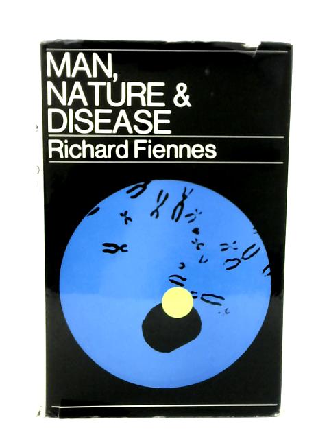 Man, Nature and Disease von Richard Fiennes