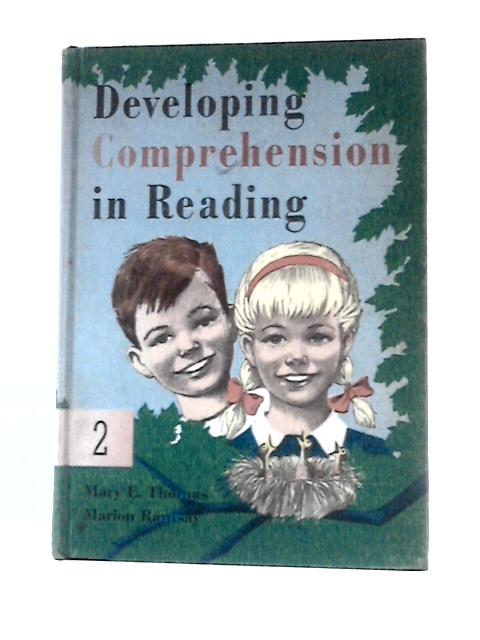 Developing Comprehension in Reading 2 By Mary E. Thomas & Marion Ramsay