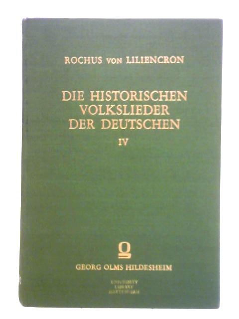 Die Historischen Volkslieder der Deutschen: vom 13. bis 16. Jahrhundert - IV By Rochus von Liliencron