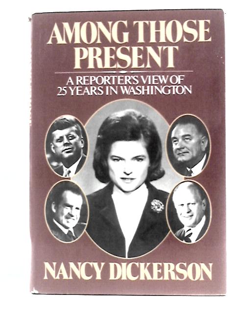 Among Those Present By Nancy Dickerson