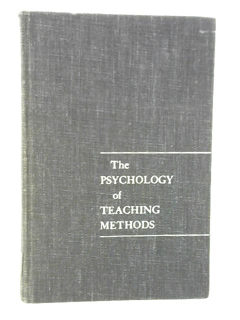 The Psychology of Teaching Methods Part I By N. L. Gage (Ed.)