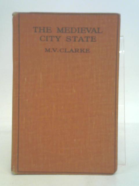 The Medieval City State. von M.V. Clarke