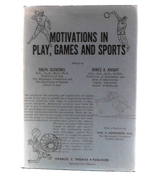 Motivations in Play, Games and Sport By R.Slovenko James A. Knight