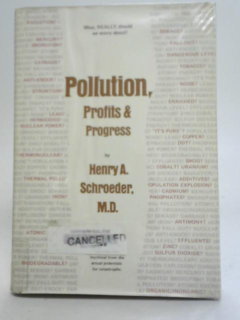 Pollution Profits & Progress By Henry Alfred Schroeder