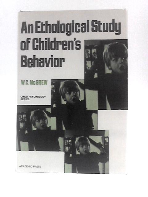 An Ethological Study of Children's Behaviour (Child Psychology) By W.C.McGrew