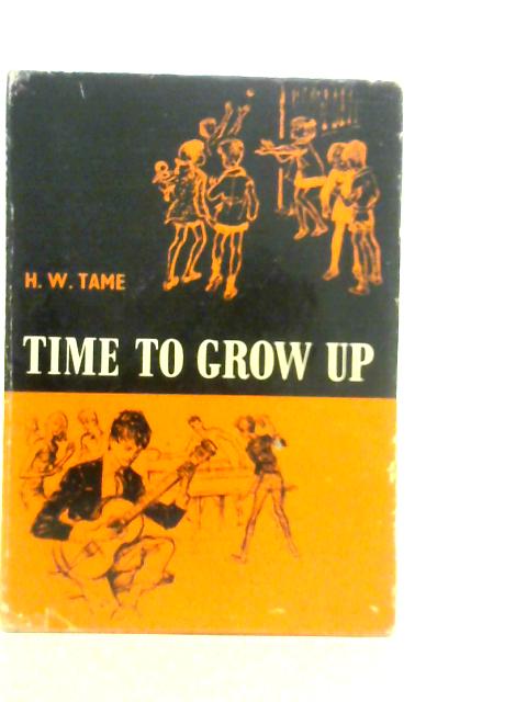 Time to Grow Up von H.W.Tame