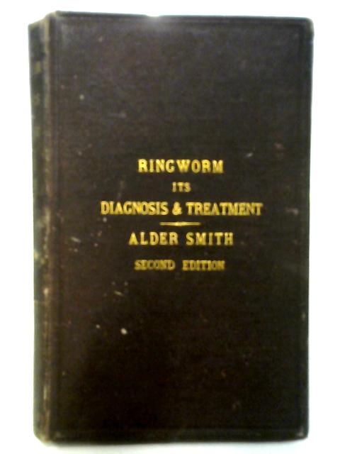 Ringworm, Its Diagnosis and Treatment By Alder Smith