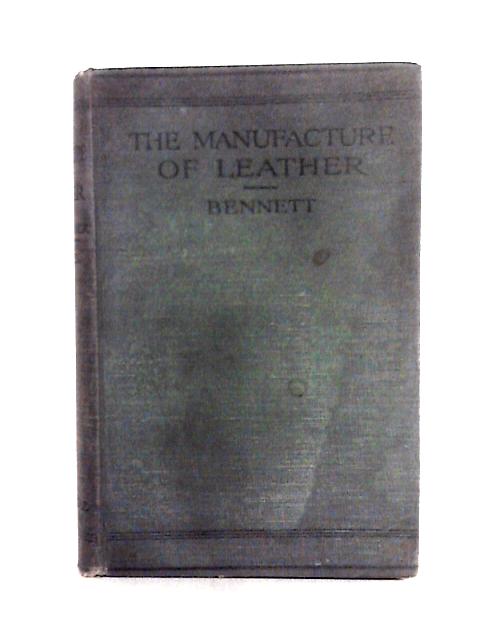 The Manufacture of Leather von Hugh Garner Bennett