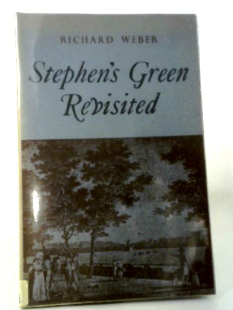 Stephen's Green Revisited: Poems By Richard Weber