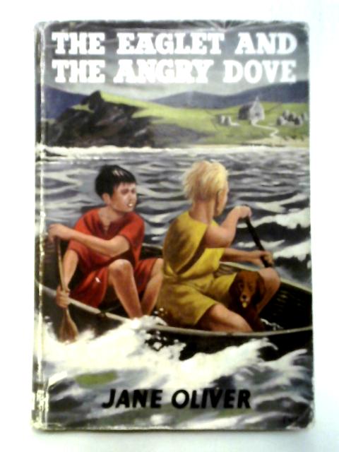 The Eaglet And The Angry Dove By Jane J Oliver