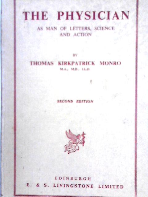 The Physician as Man of Letters, Science and Action By Thomas Kirkpatrick Monro