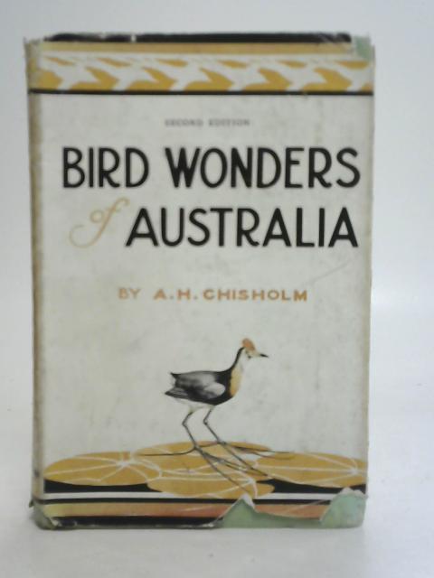 Bird Wonders of Australia By A H Chisholm