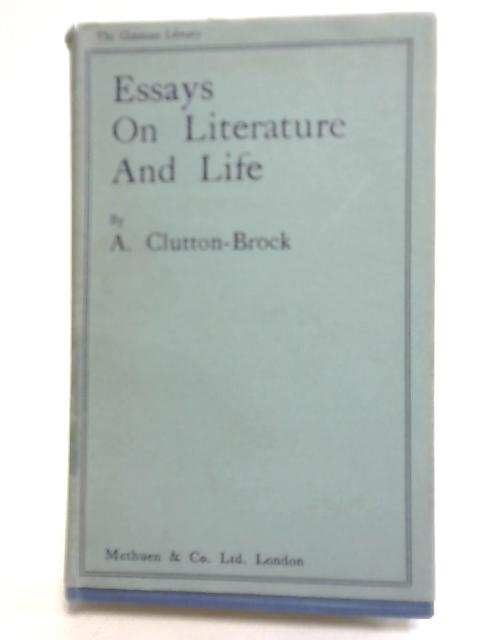 Essays on Literature & Life By A Clutton-Brock