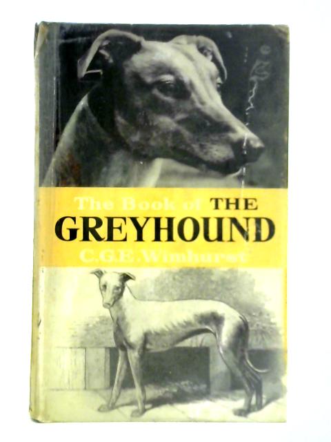 The Book of the Greyhound By C. G. E. Wimhurst