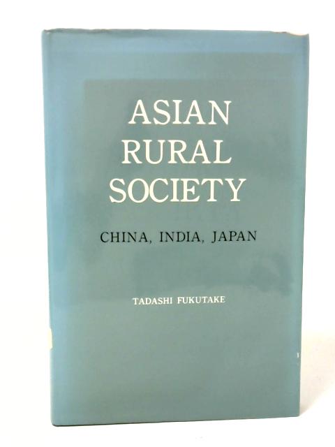 Asian Rural Society: China, India, Japan By Tadashi Fukutake