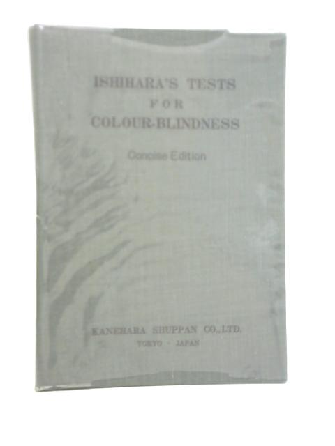 Ishihara's Tests for Colour-Blindness By Shinobu Ishihara