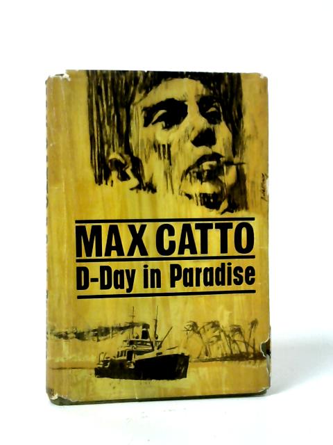 D-Day in Paradise By Max Catto