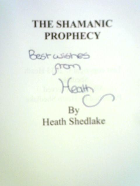 Shamanic Prophecy By Heath Shedlake