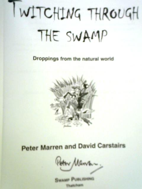 Twitching Through the Swamp: Droppings from the Natural World By Peter Marren & David Carstairs