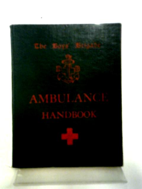 The Boys Brigade Ambulance Handbook And Manual Of First Aid By Boys' Brigade