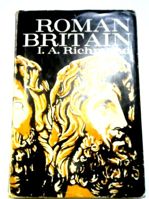 Roman Britain By I.A. Richmond