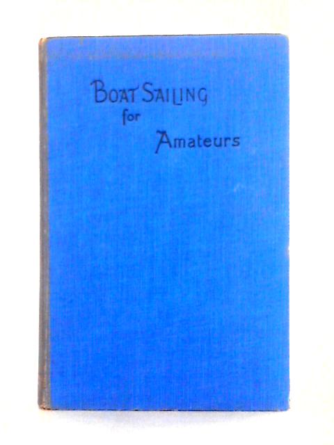 Boat Sailing For Amateurs von G. Christopher Davies