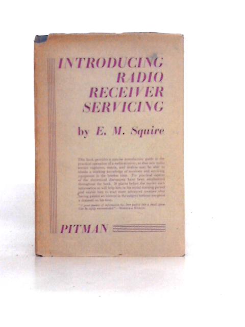 Introducing Radio Receiver Servicing, etc By E. M. Squire