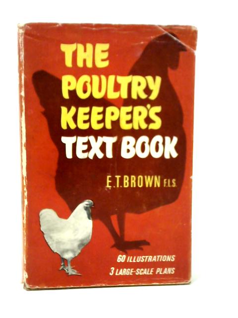 The Poultry-Keeper's Text-Book von E. T. Brown