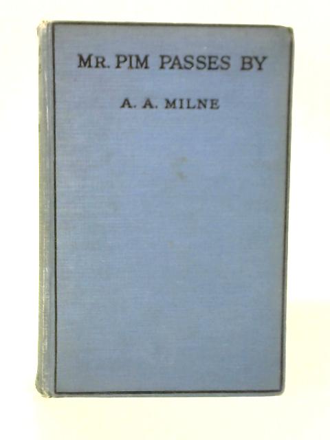 Mr. Pim Passes By By A. A. Milne