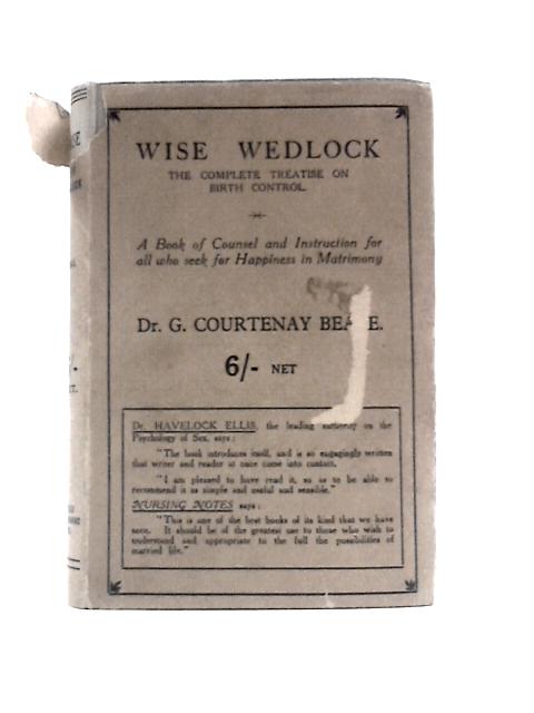 Wise Wedlock: the Whole Truth von Dr. G. Courtenay Beale