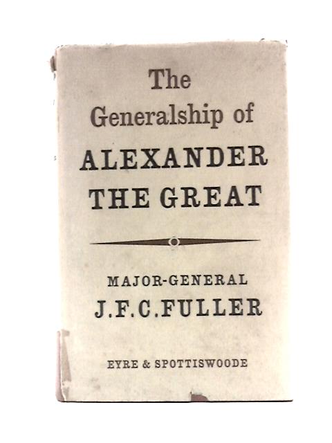 The Generalship of Alexander the Great von J. F. C Fuller