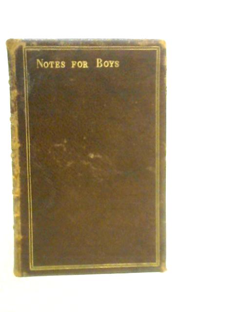 Notes for Boys (and Their fathers) on Morals, Mind and Manners von An Old Boy