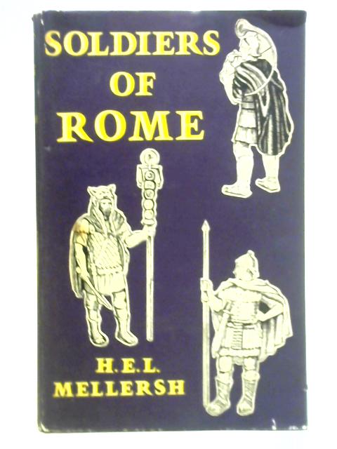 Soldiers of Rome By H. E. L. Mellersh