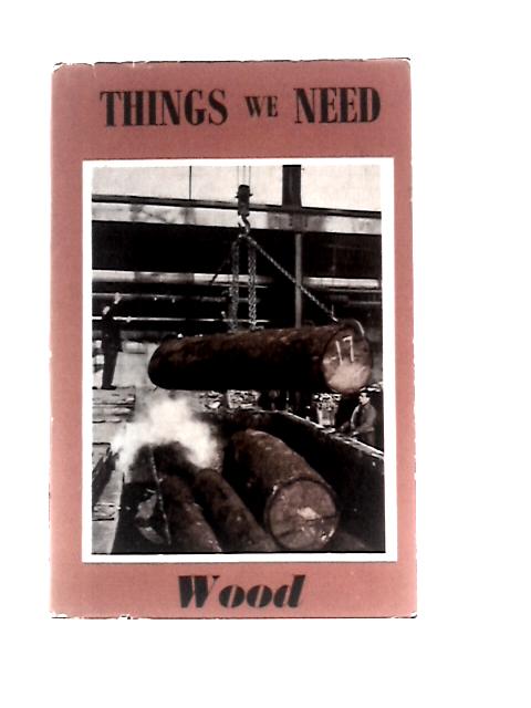 The Things We Need - Wood By Colin Clair (Ed.)