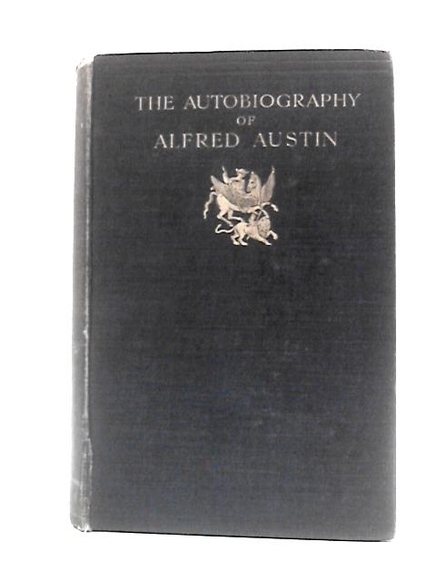 The Autobiography of Alfred Austin, Poet Laureate - 1835-1910: Vol. I von Alfred Austin