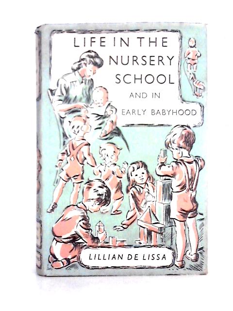 Life in the Nursery School By Lillian De Lissa