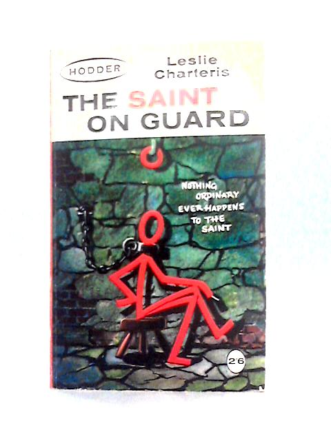 Saint on Guard By Leslie Charteris