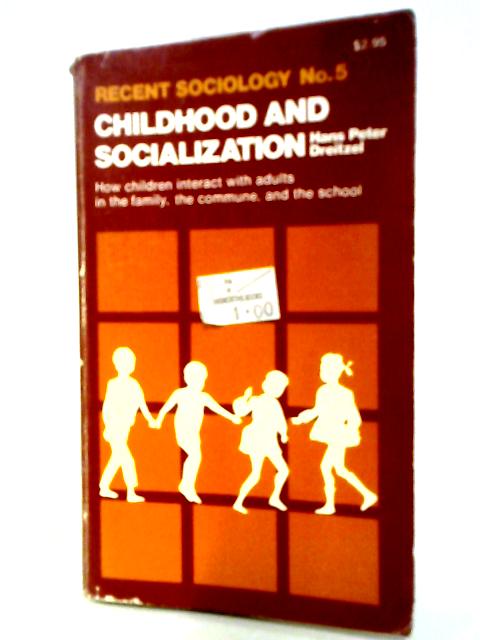 Childhood and Socialization: No.5 (Recent Sociology S.) By Hans Peter Dreitzel Ed.
