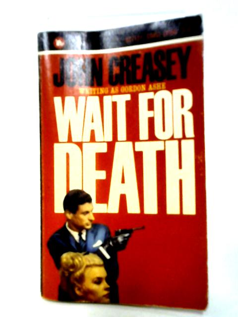 Wait For Death By John Creasey