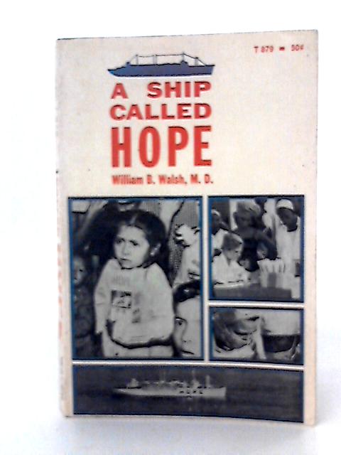 A Ship Called Hope By William B. Walsh