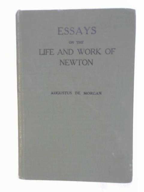 Essays on the Life and Works of Newton By De Augustus Morgan